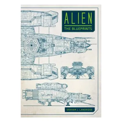 "Alien: The Blueprints" - "" ("Langridge Graham")(Pevná vazba)