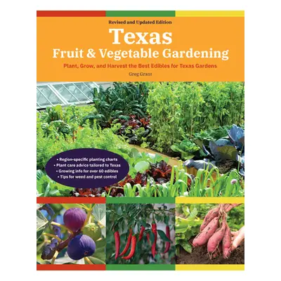 "Texas Fruit & Vegetable Gardening, 2nd Edition: Plant, Grow, and Harvest the Best Edibles for T