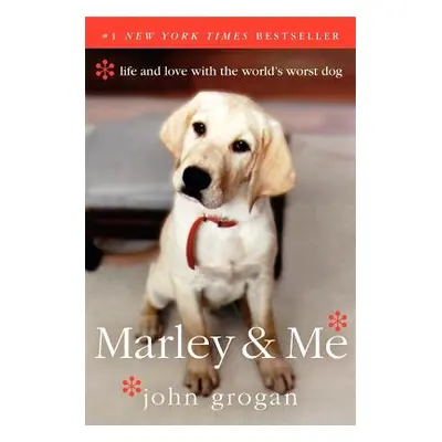 "Marley & Me: Life and Love with the World's Worst Dog" - "" ("Grogan John")(Paperback)