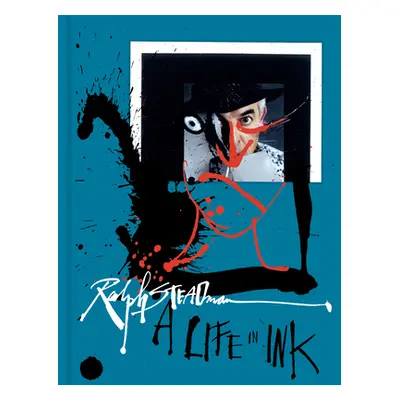 "Ralph Steadman: A Life in Ink" - "" ("Steadman Ralph")(Pevná vazba)