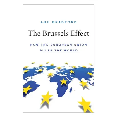 "The Brussels Effect: How the European Union Rules the World" - "" ("Bradford Anu")(Pevná vazba)