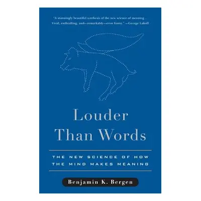 "Louder Than Words: The New Science of How the Mind Makes Meaning" - "" ("Bergen Benjamin K.")(P