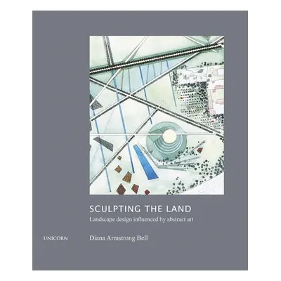 "Sculpting the Land: Landcape Design Influenced by Abstract Art" - "" ("Armstrong Bell Diana")(P