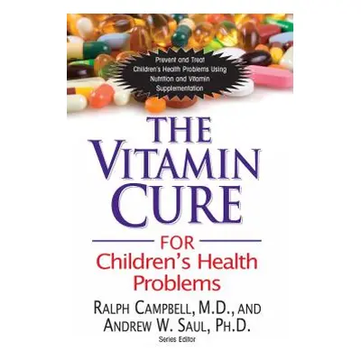 "The Vitamin Cure for Children's Health Problems" - "" ("Campbell Ralph K.")(Paperback)