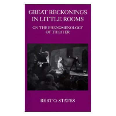 "Great Reckonings in Little Rooms: On the Phenomenology of Theater" - "" ("States Bert O.")(Pape