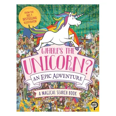 "Where's the Unicorn? an Epic Adventure" - "" ("Moran Paul")(Paperback)