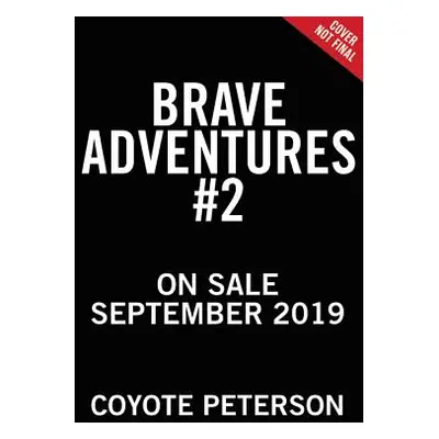 "Brave Adventures: Epic Encounters in the Animal Kingdom" - "" ("Peterson Coyote")(Pevná vazba)