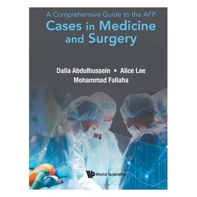 "Comprehensive Guide to the Afp, A: Cases in Medicine and Surgery" - "" ("Abdulhussein Dalia")(P