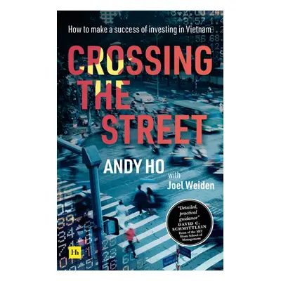 "Crossing the Street: How to Make a Success of Investing in Vietnam" - "" ("Ho Andy")(Paperback)