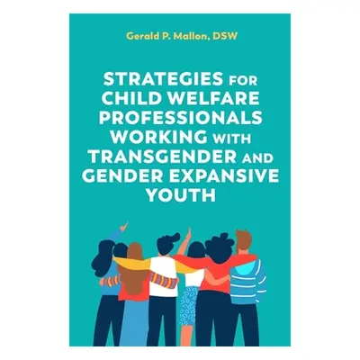 "Strategies for Child Welfare Professionals Working with Transgender and Gender Expansive Youth"