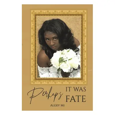 "Perhaps It Was Fate" - "" ("Mi Alexy")(Paperback)