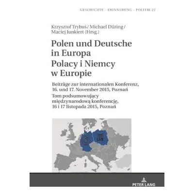 "Polen Und Deutsche in Europa Polacy I Niemcy W Europie: Beitraege Zur Internationalen Konferenz