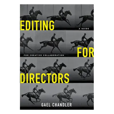 "Editing for Directors: A Guide for Creative Collaboration" - "" ("Chandler Gael")(Paperback)