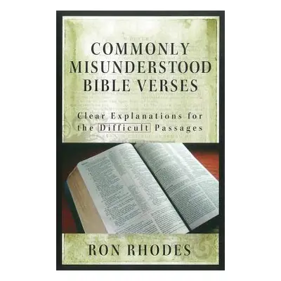 "Commonly Misunderstood Bible Verses: Clear Explanations for the Difficult Passages" - "" ("Rhod