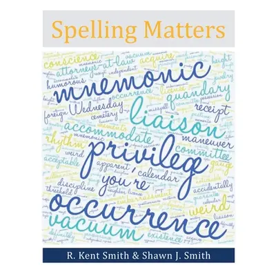 "Spelling Matters" - "" ("Smith R. Kent")(Paperback)