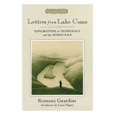 "Letters from Lake Como: Explorations on Technology and the Human Race" - "" ("Guardini Romano")