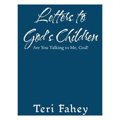 "Letters to God'S Children: Are You Talking to Me, God?" - "" ("Fahey Teri")(Paperback)