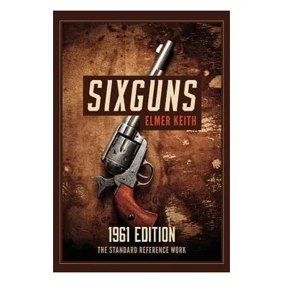 "Sixguns: 1961 Edition" - "" ("Keith Elmer")(Paperback)