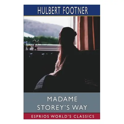 "Madame Storey's Way (Esprios Classics)" - "" ("Footner Hulbert")(Paperback)