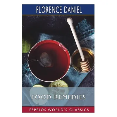 "Food Remedies (Esprios Classics)" - "" ("Daniel Florence")(Paperback)