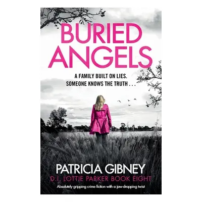 "Buried Angels: Absolutely gripping crime fiction with a jaw-dropping twist" - "" ("Gibney Patri