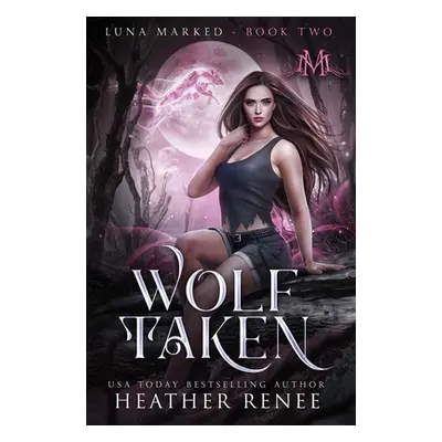 "Wolf Taken" - "" ("Renee Heather")(Pevná vazba)