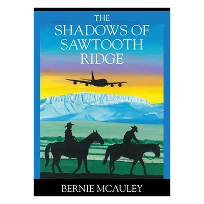 "The Shadows of Sawtooth Ridge" - "" ("McAuley Bernie")(Paperback)