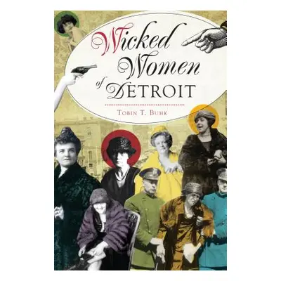 "Wicked Women of Detroit" - "" ("Buhk Tobin T.")(Paperback)