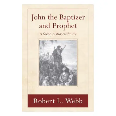 "John the Baptizer and Prophet" - "" ("Webb Robert L.")(Paperback)