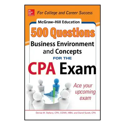 "McGraw-Hill Education 500 Business Environment and Concepts Questions for the CPA Exam" - "" ("