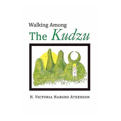 "Walking Among the Kudzu" - "" ("Atkerson H. Victoria Hargro")(Paperback)