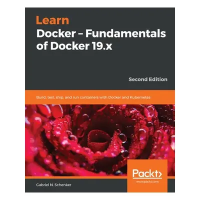 "Learn Docker - Fundamentals of Docker 19.x" - "" ("Schenker Gabriel N.")(Paperback)