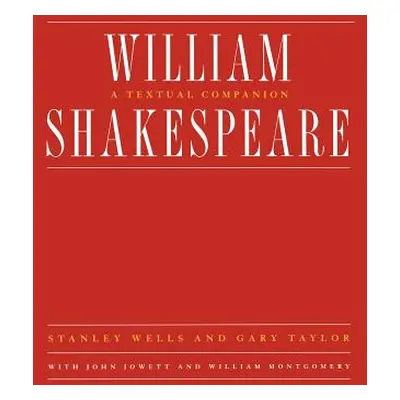 "William Shakespeare: A Textual Companion" - "" ("Montgomery William")(Paperback)