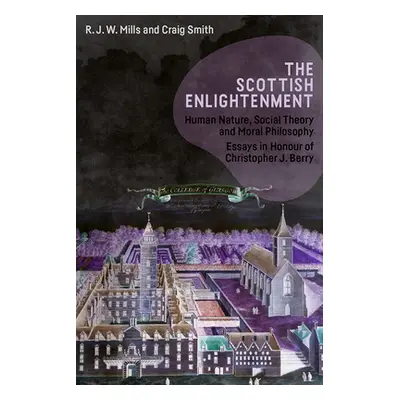 "The Scottish Enlightenment: Human Nature, Social Theory and Moral Philosophy: Essays in Honour 