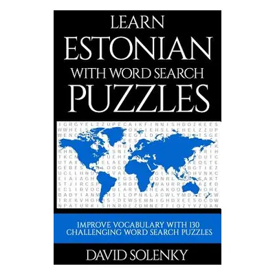 "Learn Estonian with Word Search Puzzles: Learn Estonian Language Vocabulary with Challenging Wo