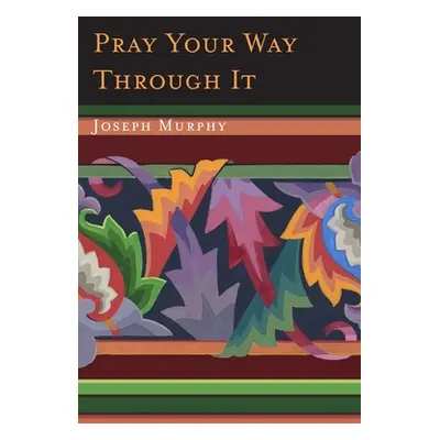 "Pray Your Way Through It" - "" ("Murphy Joseph")(Paperback)