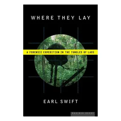 "Where They Lay: A Forensic Expedition in the Jungles of Laos" - "" ("Swift Earl")(Paperback)