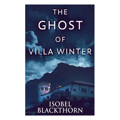 "The Ghost Of Villa Winter" - "" ("Blackthorn Isobel")(Paperback)