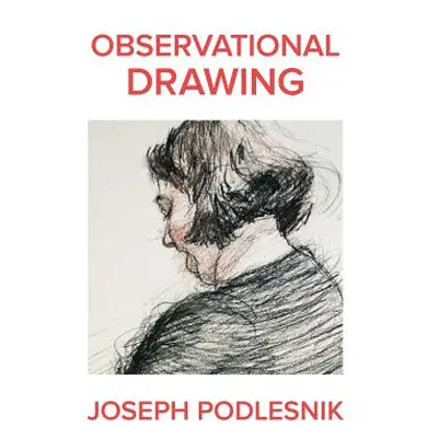 "Observational Drawing" - "" ("Podlesnik Joseph")(Paperback)