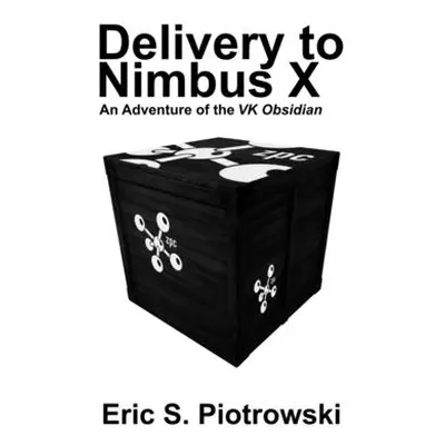 "Delivery to Nimbus X: An Adventure of the VK Obsidian" - "" ("Piotrowski Eric")(Paperback)