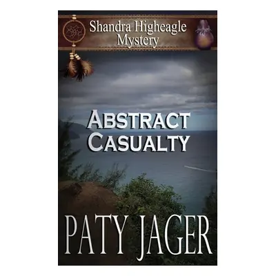 "Abstract Casualty: Shandra Higheagle Mystery" - "" ("Jager Paty")(Paperback)