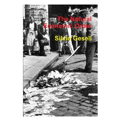 "The Natural Economic Order" - "" ("Gesell Silvio")(Paperback)