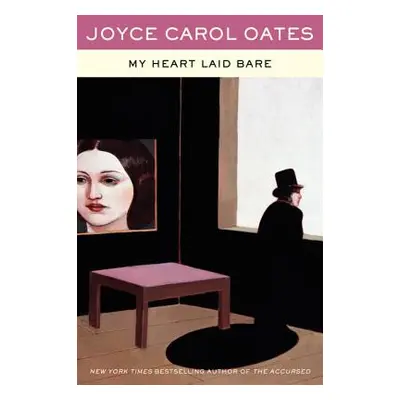 "My Heart Laid Bare" - "" ("Oates Joyce Carol")(Paperback)