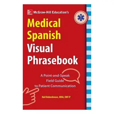 "McGraw-Hill Education's Medical Spanish Visual Phrasebook" - "" ("Bobenhouse Neil")(Paperback)