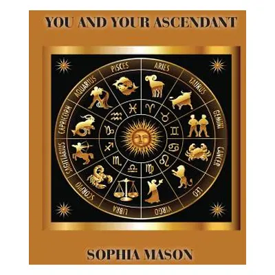 "You and Your Ascendant" - "" ("Mason Sophia")(Paperback)