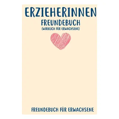 "Erzieherinnen Freundebuch Für Erwachsene: Freundebuch Erwachsene Freundschaft Geschenke fr Bes