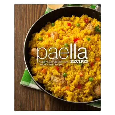 "Paella Recipes: An Easy Paella Cookbook with Delicious Paella Recipes (2nd Edition)" - "" ("Pre