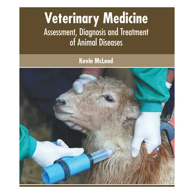 "Veterinary Medicine: Assessment, Diagnosis and Treatment of Animal Diseases" - "" ("McLeod Kevi