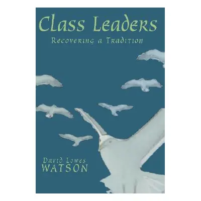 "Class Leaders: Recovering a Tradition" - "" ("Watson David Lowes")(Paperback)