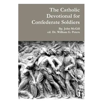 "The Catholic Devotional for Confederate Soldiers" - "" ("Peters William")(Paperback)